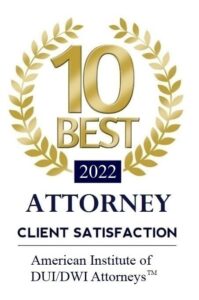 2022 Top 10 Best Attorney Award for Client Satisfaction by American Institute of DUI/DWI Attorneys.